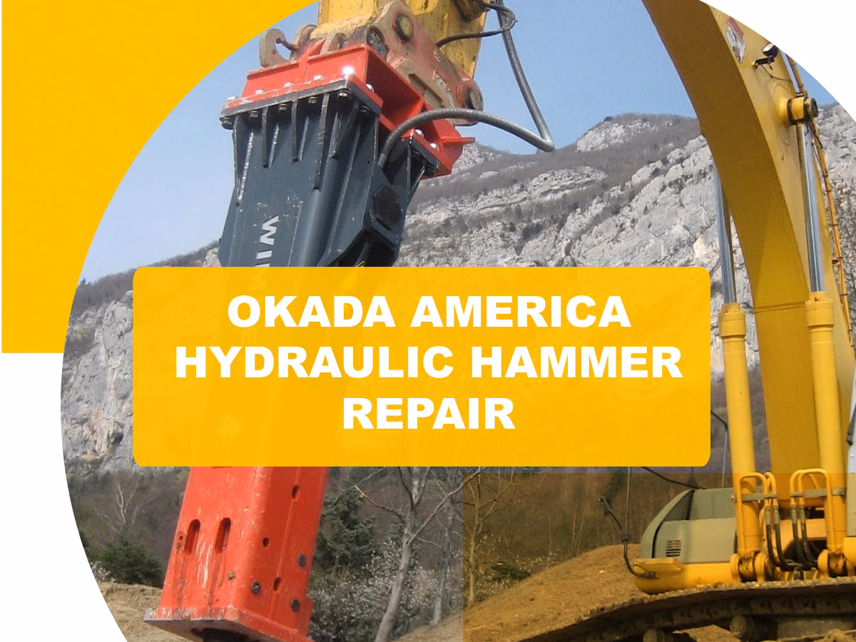 okada america hydraulic hammer repair and rebuild